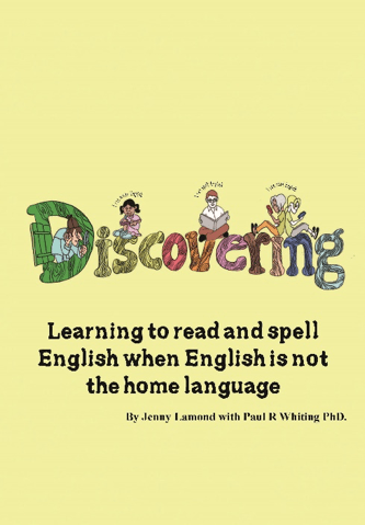 DISCOVERING: LEARNING TO READ AND SPELL ENGLISH ​WHEN ENGLISH IS NOT THE HOME LANGUAGE