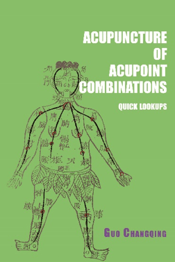 Acupuncture of Acupoint Combinations Quick Lookups