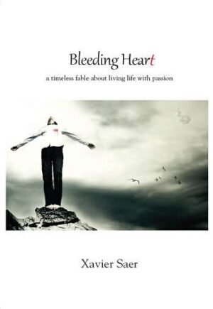 Bleeding Heart (A Timeless Fable About Living Life With Passion)