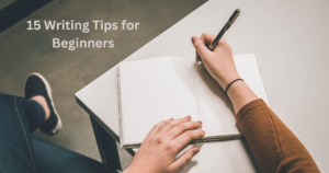 Read more about the article 15 Writing Tips for Beginners to Improve Their Craft