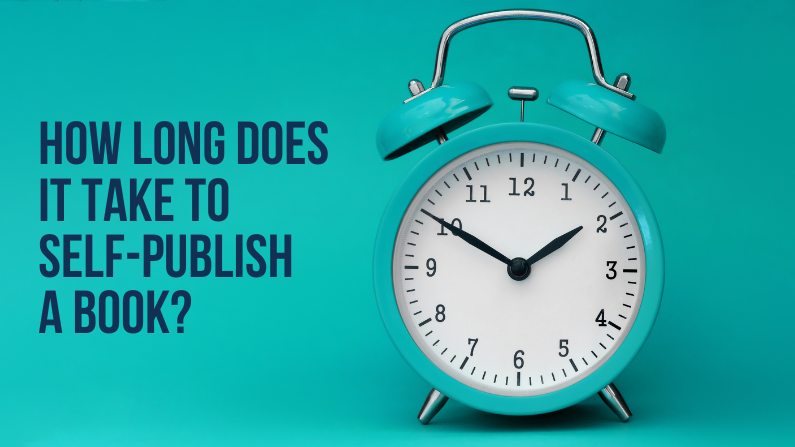 You are currently viewing How Long Does It Take to Self-Publish a Book? A Complete Guide