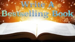 Read more about the article How to Write a Bestselling Book ?